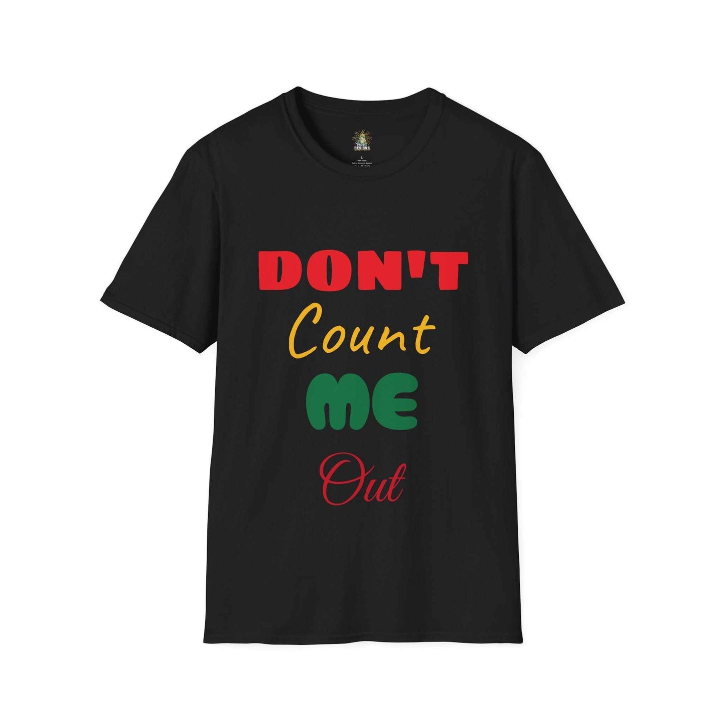 Black "Don't Count Me Out" unisex soft-style t-shirt by Eugenia Designs promoting diversity and inclusion.