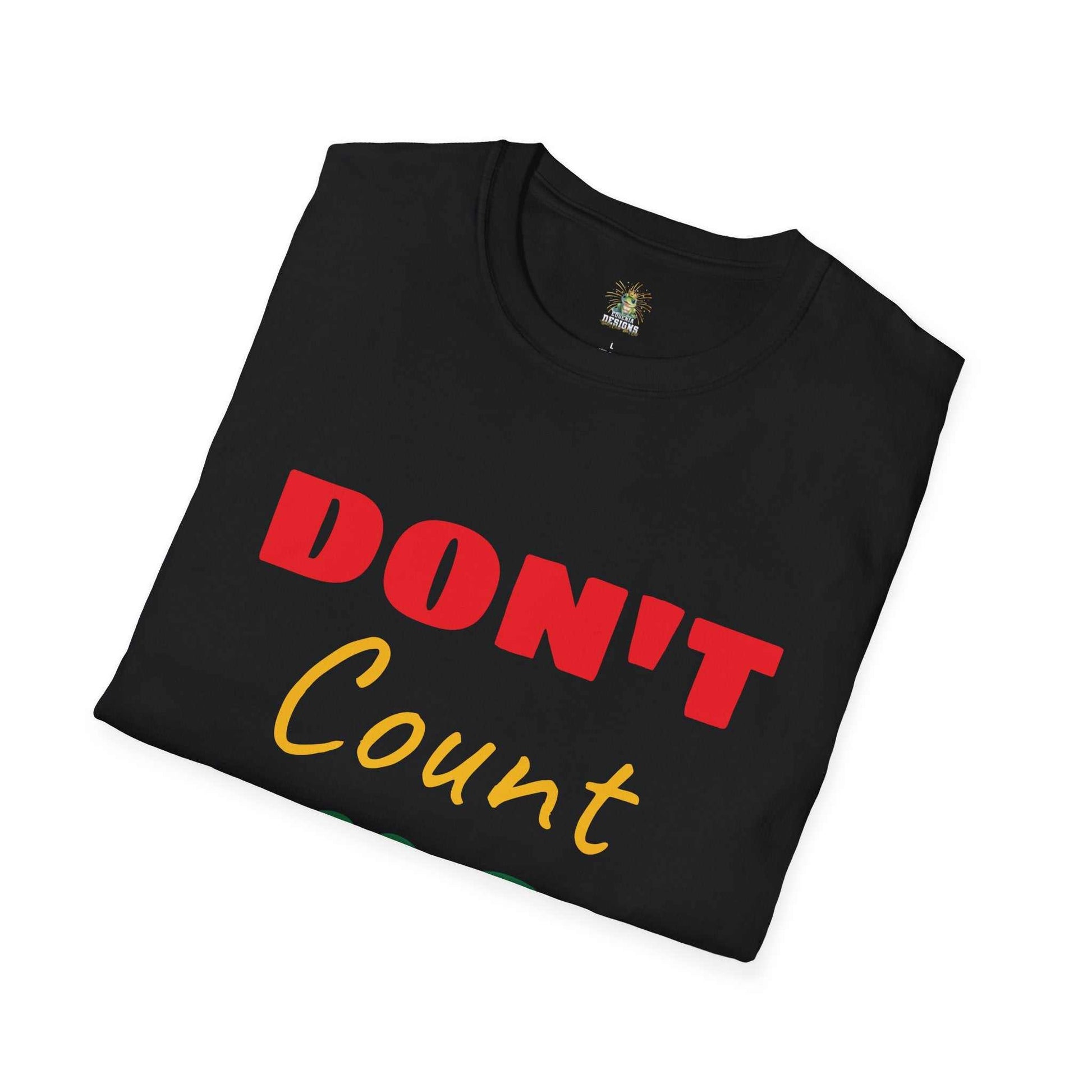 Don't Count Me Out T-shirt by Eugenia Designs - Casual Comfort