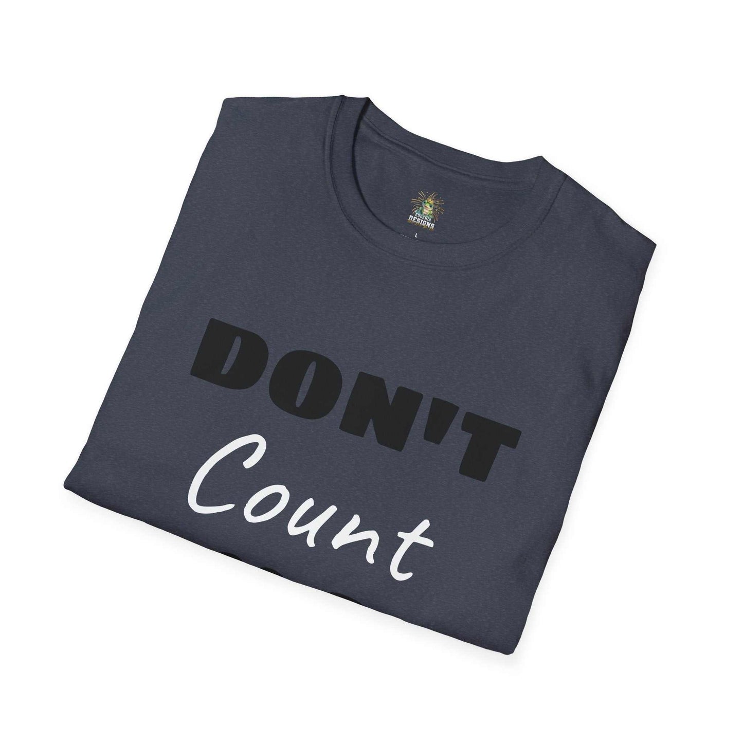Don't Count Me Out T-shirt by Eugenia Designs - Casual Comfort