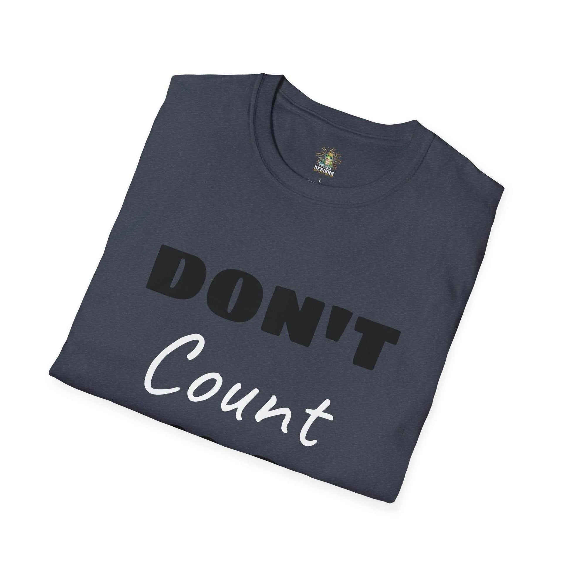 Don't Count Me Out T-shirt by Eugenia Designs - Casual Comfort