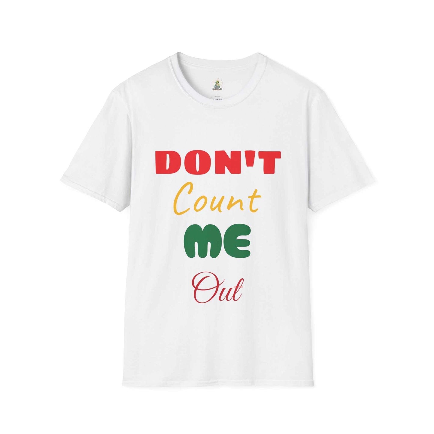 White unisex t-shirt with "Don't Count Me Out" colorful text promoting diversity and inclusion by Eugenia Designs