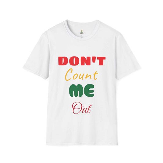 White unisex t-shirt with "Don't Count Me Out" colorful text promoting diversity and inclusion by Eugenia Designs